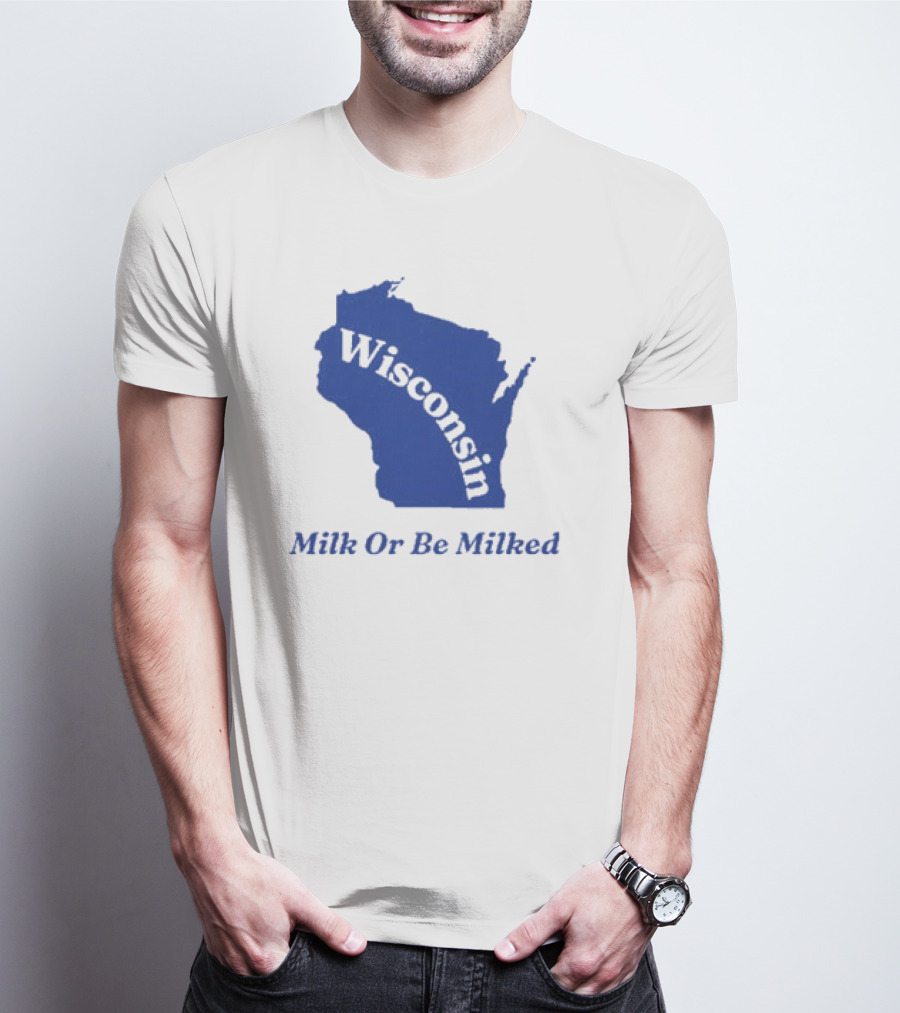 Wisconsin Map Silhouette Milk Or Be Milked T-Shirt