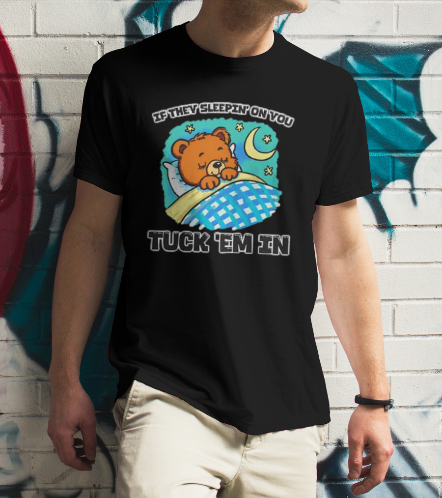 If They Sleepin' On You Tuck 'Em In Bear With Crescent Moon And Stars T-Shirt