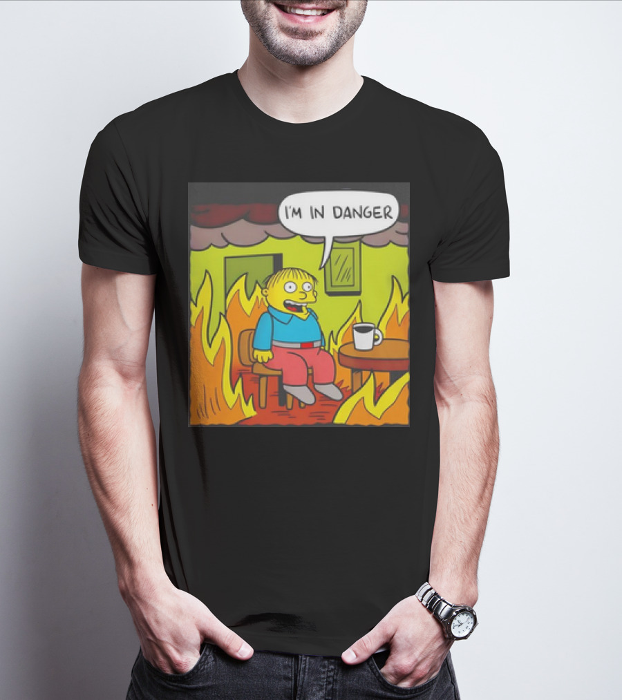 Ralph Wiggum I'm In Danger Surrounded By Flames T-Shirt