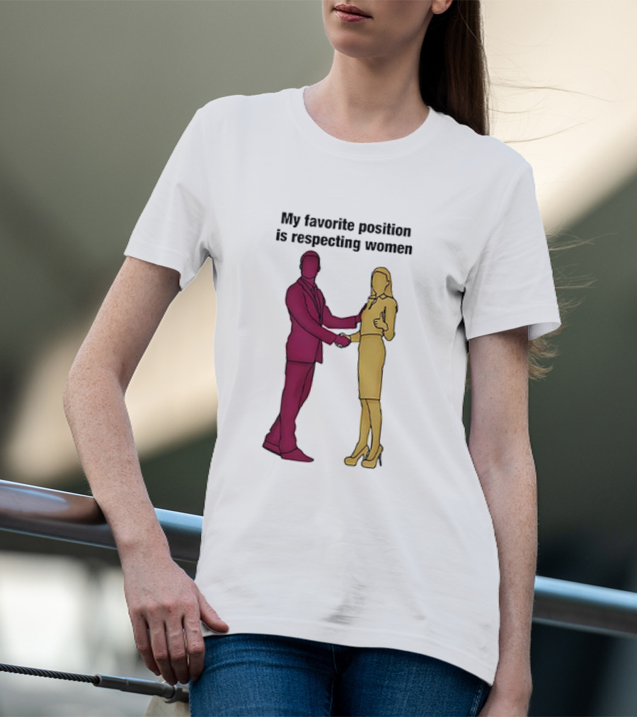 My Favorite Position Is Respecting Women Handshake Standing Figures T-Shirt