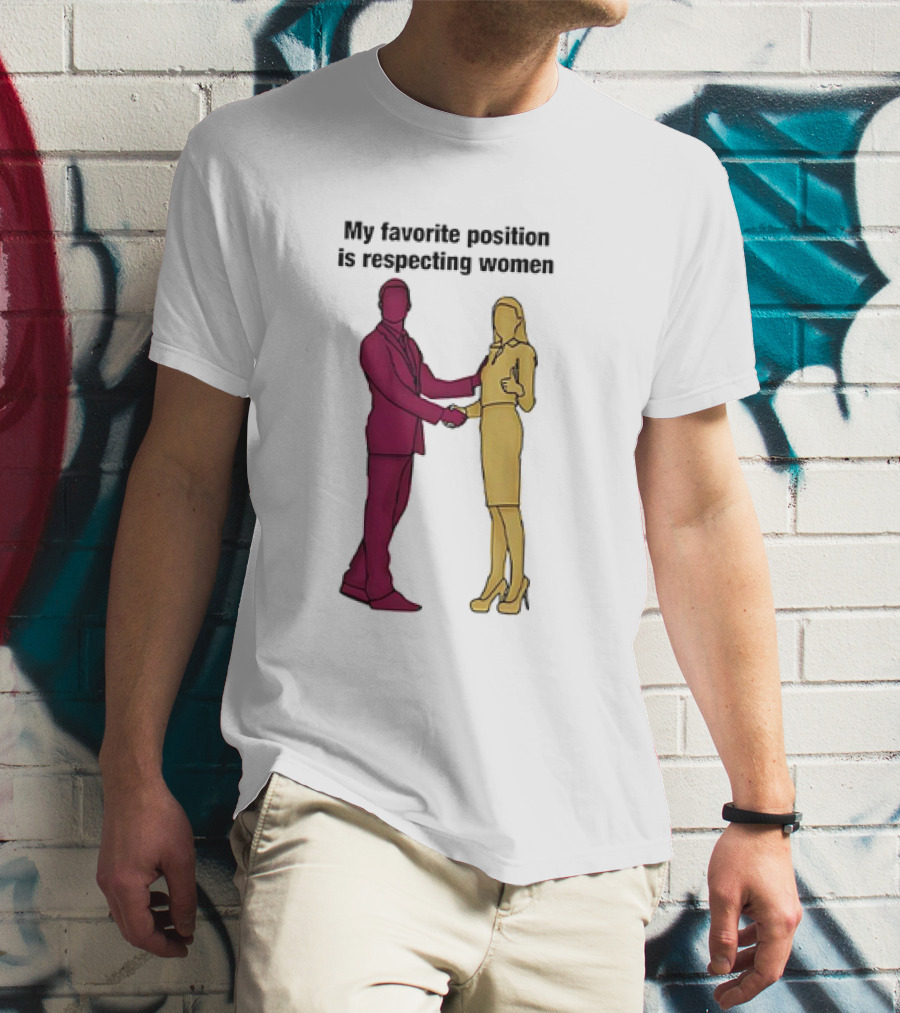 My Favorite Position Is Respecting Women Handshake Standing Figures T-Shirt