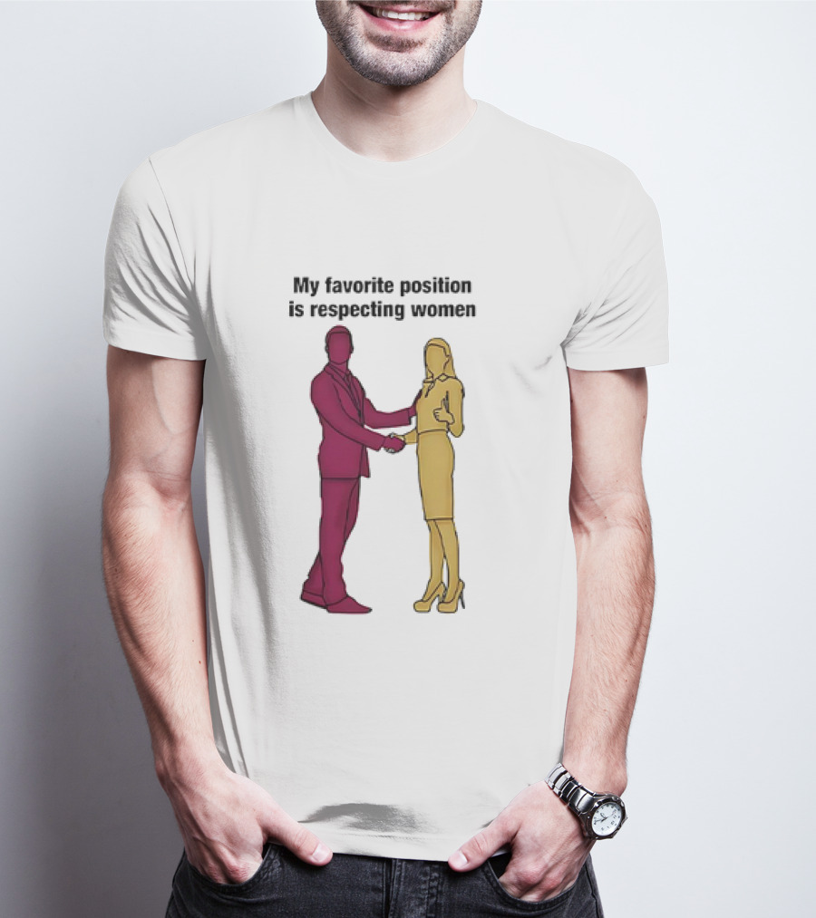 My Favorite Position Is Respecting Women Handshake Standing Figures T-Shirt