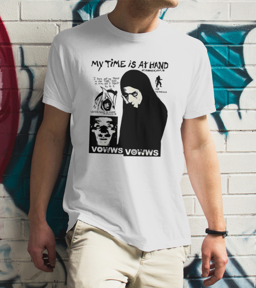 Vowws My Time Is At Hand Matthew XVIII 18 Vengeance Is Mine For The Sinner T-Shirt