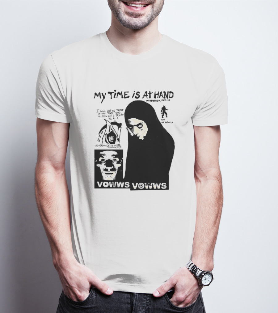 Vowws My Time Is At Hand Matthew XVIII 18 Vengeance Is Mine For The Sinner T-Shirt