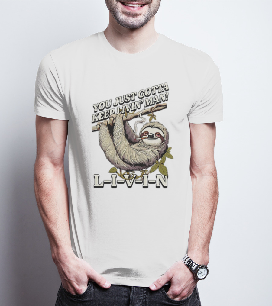 You Just Gotta Keep Livin’ Man Sloth L-I-V-I-N T-Shirt