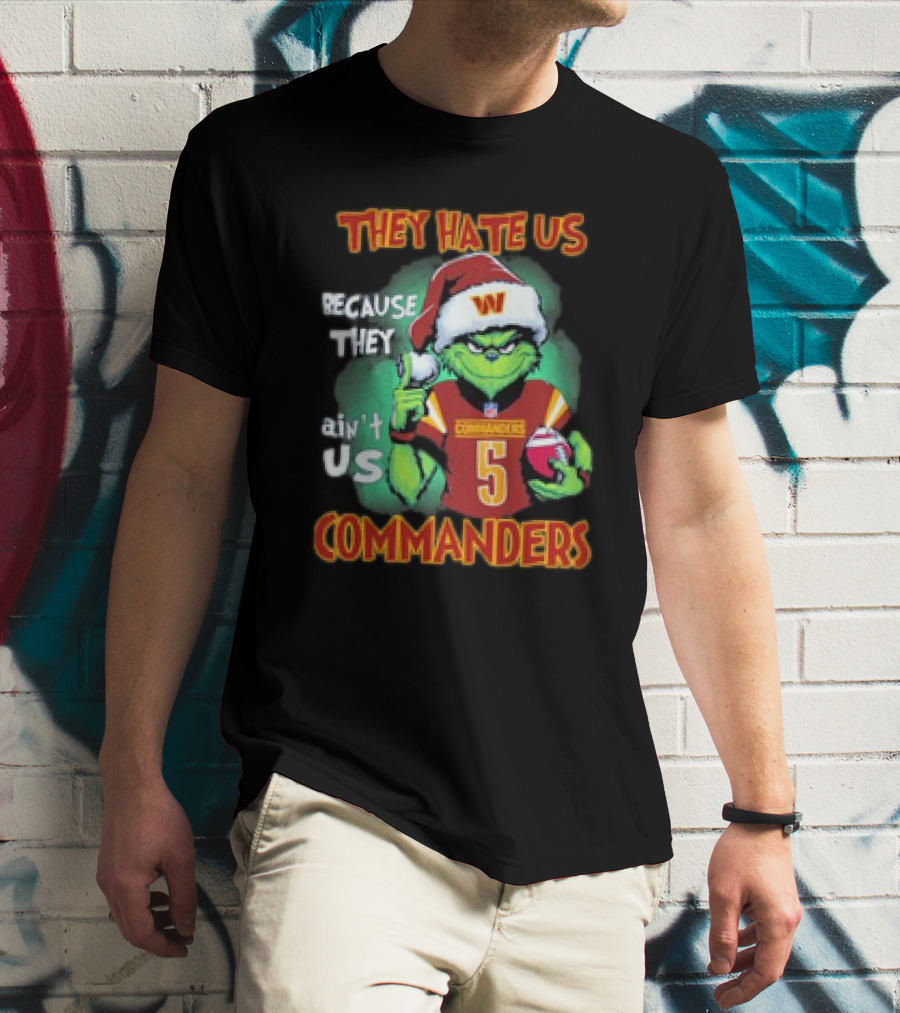 The Grinch Commanders They Hate Us Because They Ain’t Us Christmas T-Shirt