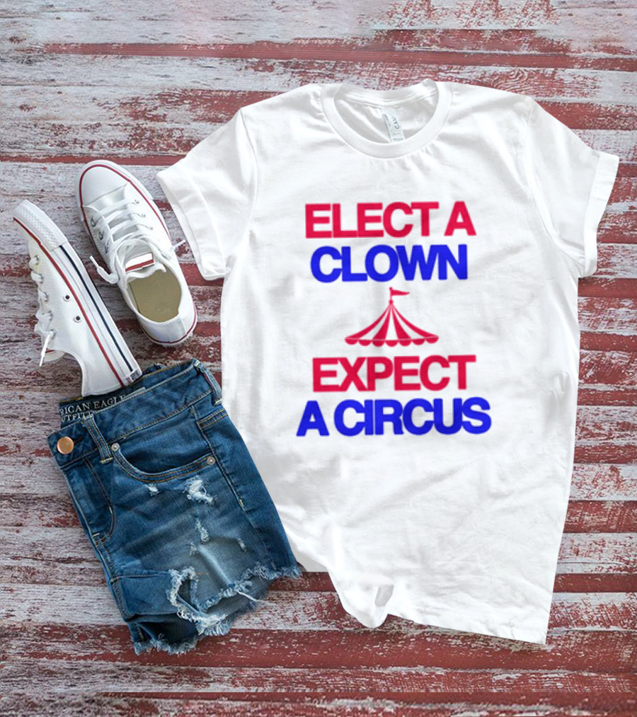 Elect A Clown Expect A Circus Retro Tent T-Shirt