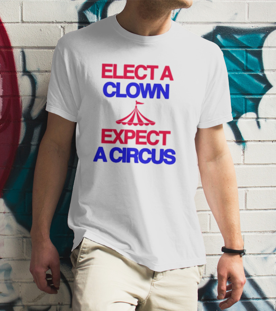 Elect A Clown Expect A Circus Retro Tent T-Shirt