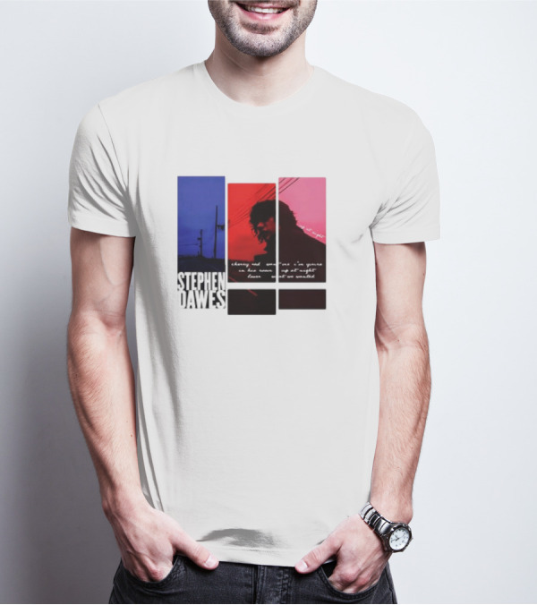Stephen Dawes Always Out Someone's I'm Yours In His Room Up At Night Lover Not So Unsettled T-Shirt