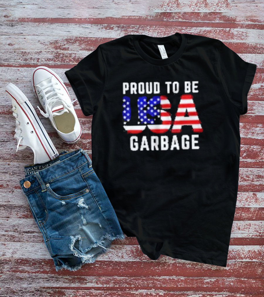 Proud To Be USA Garbage American Flag Letters T-Shirt