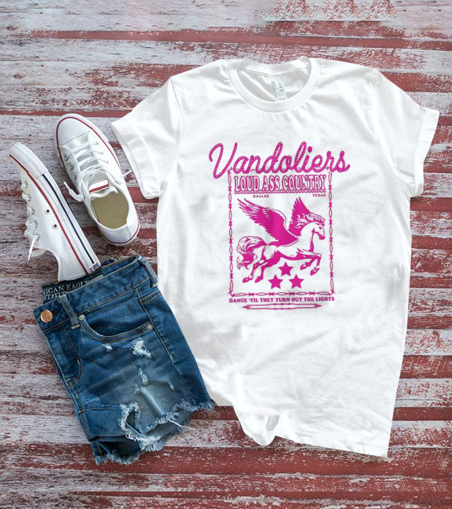 Vandoliers Loud Ass Country Pegasus Dance 'Til They Turn Out The Lights Dallas Texas T-Shirt
