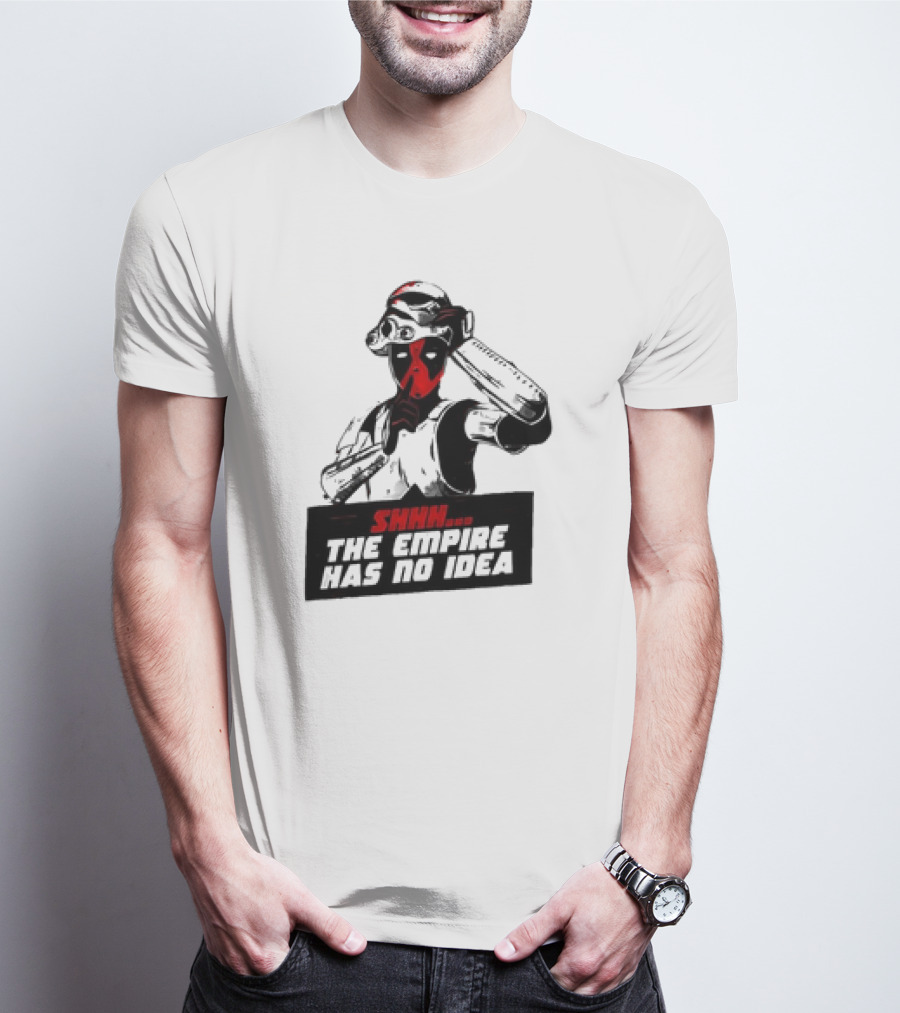 Deadpool Stormtrooper Shhh The Empire Has No Idea T-Shirt