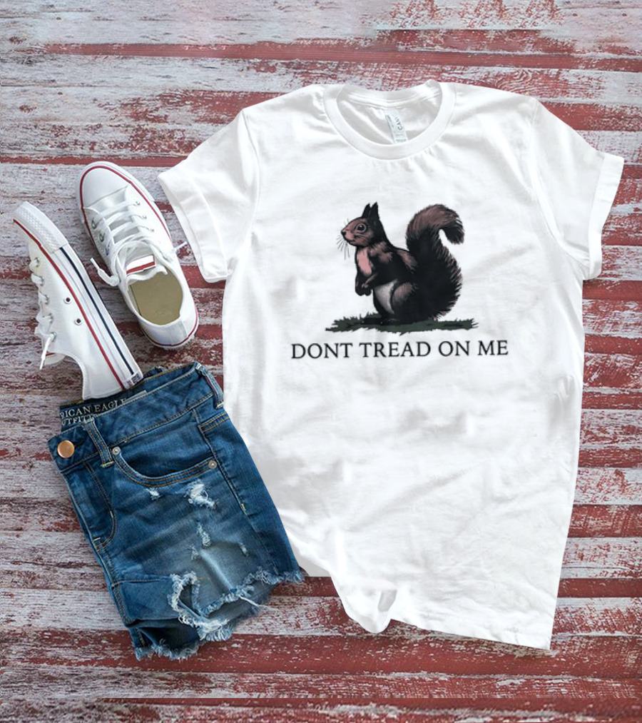 DONT TREAD ON SQUIRREL T-Shirt