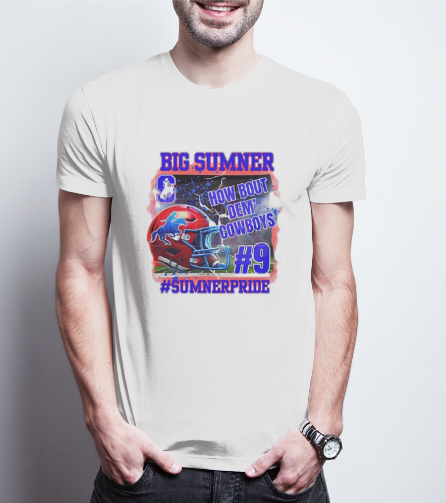 Big Sumner How Bout Dem Cowboys #9 Sumner Pride T-Shirt