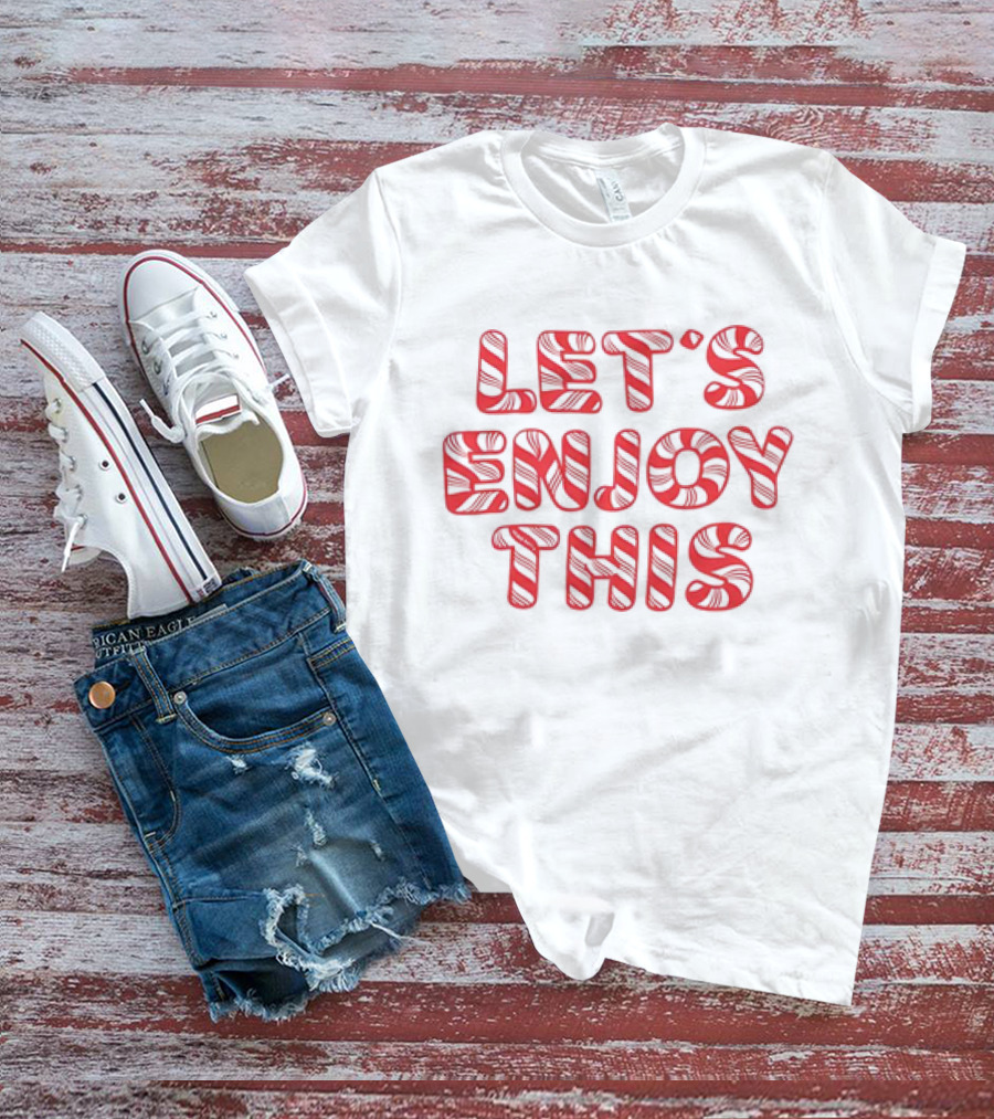 LET'S ENJOY THIS CANDY CANE CHRISTMAS T-Shirt