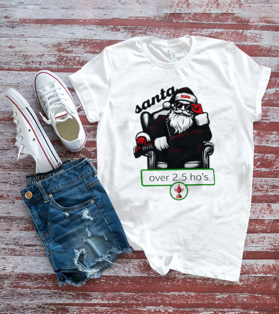 Santa SGPN Over 2.5 Ho’s Christmas T-Shirt