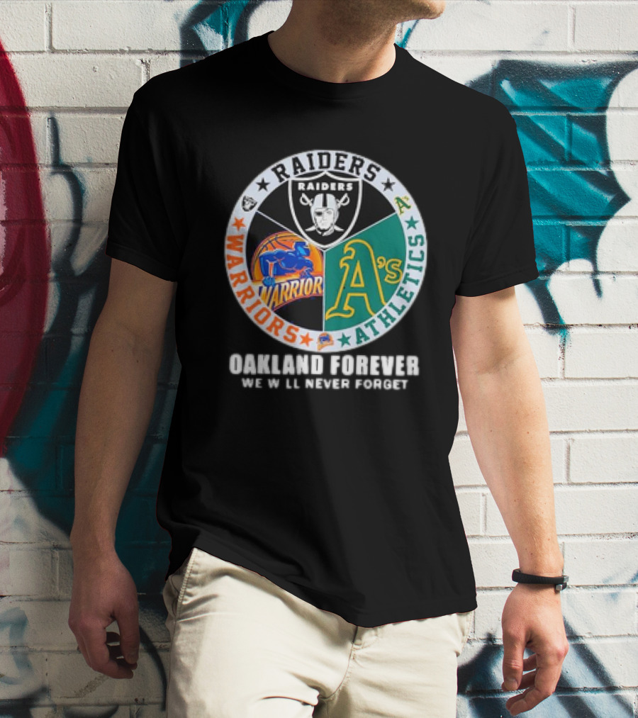 Raiders Warriors Athletics Oakland Forever We Will Never Forget T-Shirt