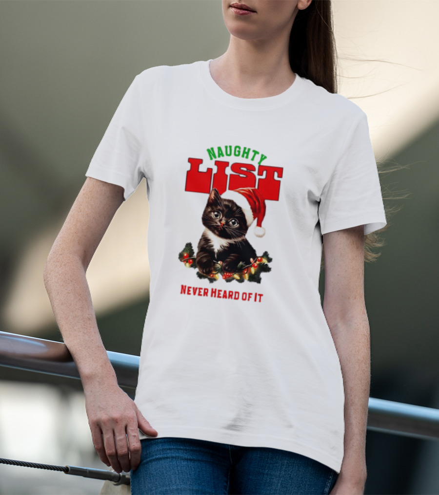 Naughty List Never Heard Of It Christmas Cat With Santa Hat And Lights T-Shirt