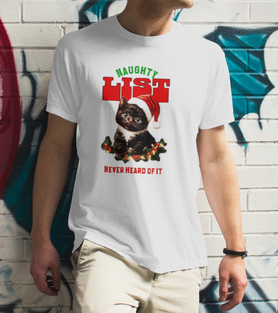 Naughty List Never Heard Of It Christmas Cat With Santa Hat And Lights T-Shirt