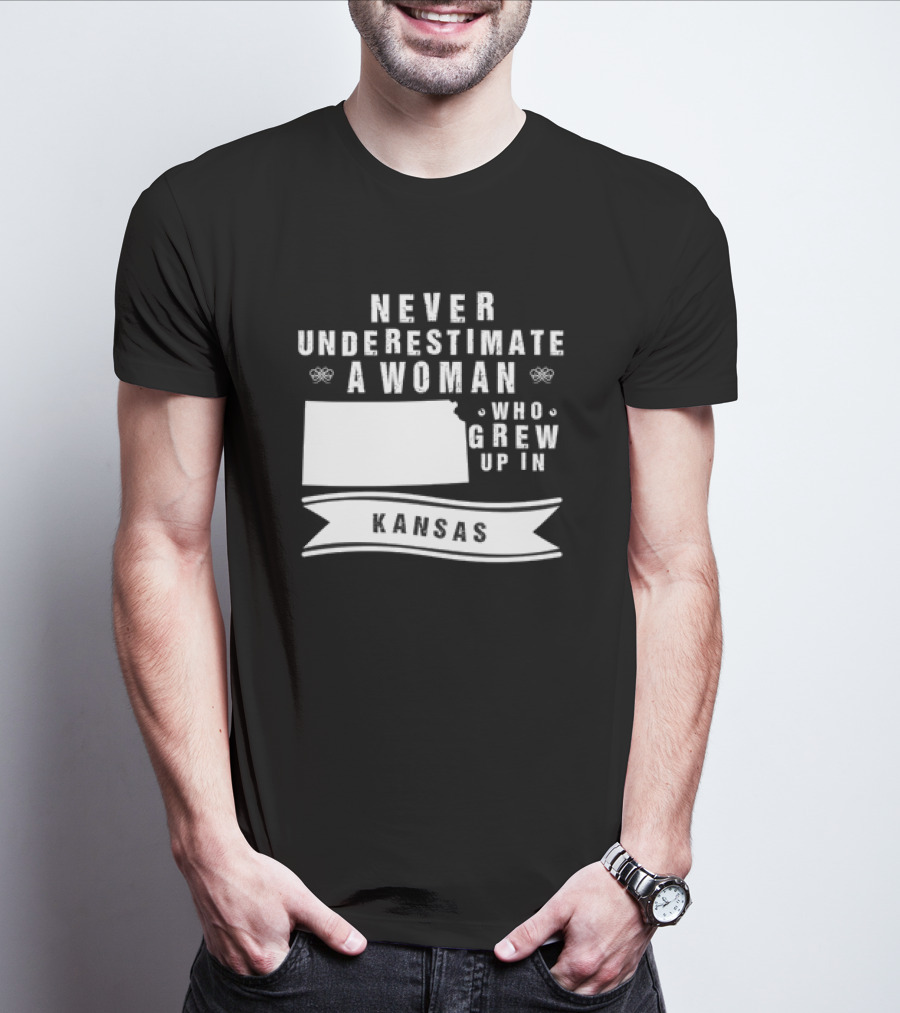 Never Underestimate A Woman Who Grew Up In Kansas With State Outline And Banner T-Shirt