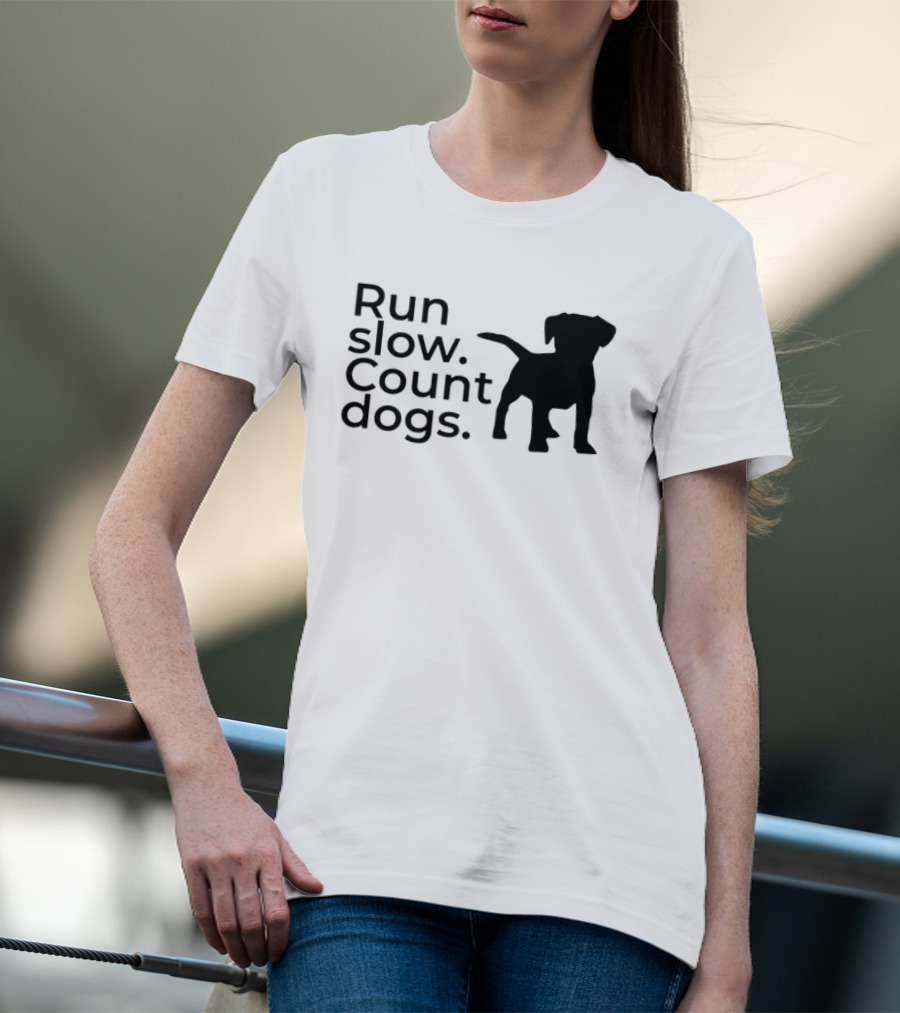 Run Slow Count Dogs T-Shirt