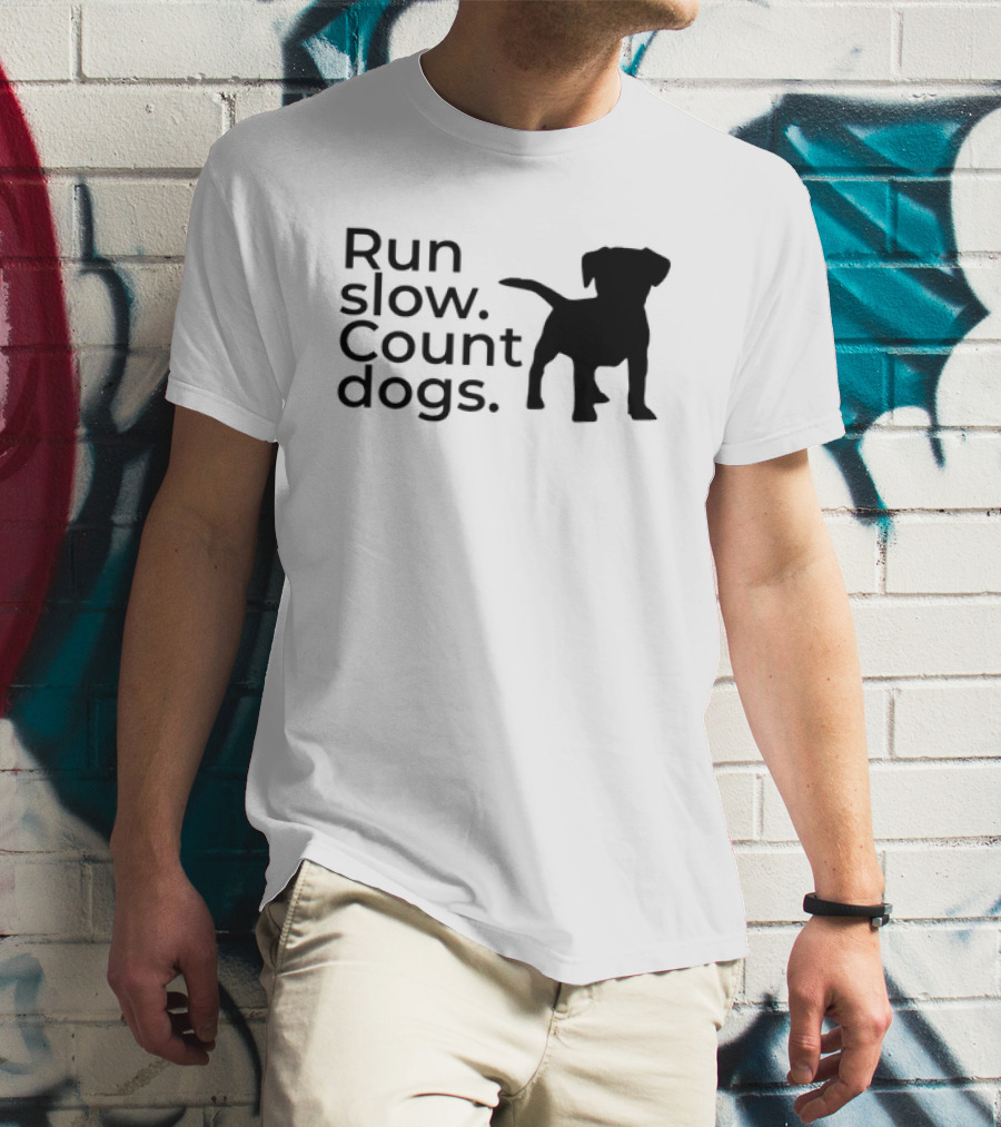 Run Slow Count Dogs T-Shirt