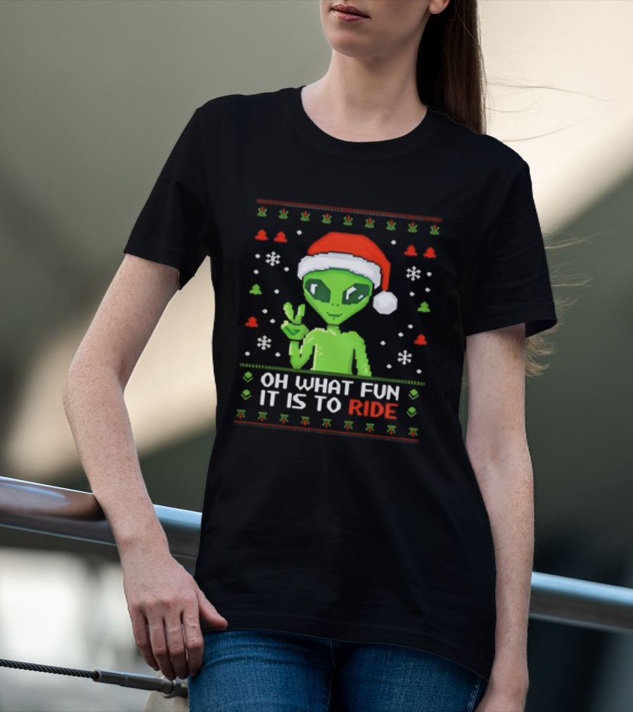 Alien Santa Oh What Fun It Is To Ride Christmas T-Shirt