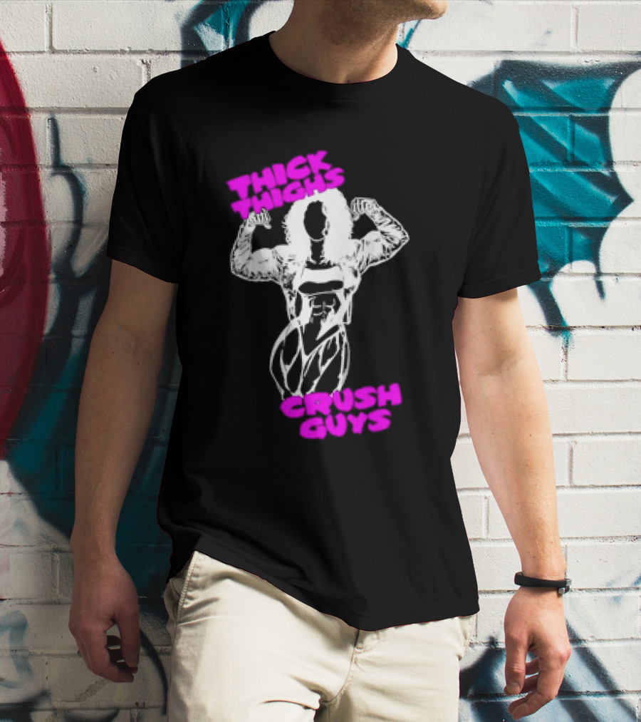 Thick Thighs Crush Guys Bodybuilder T-Shirt