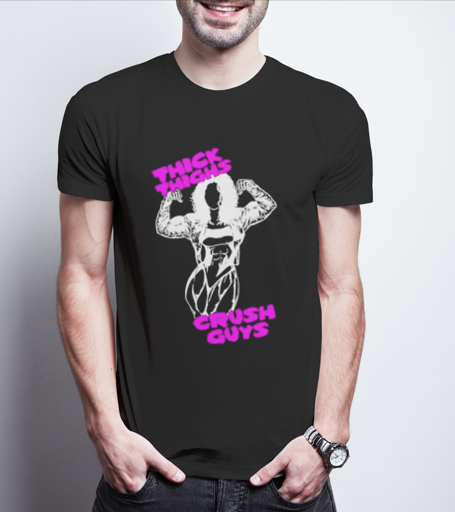 Thick Thighs Crush Guys Bodybuilder T-Shirt