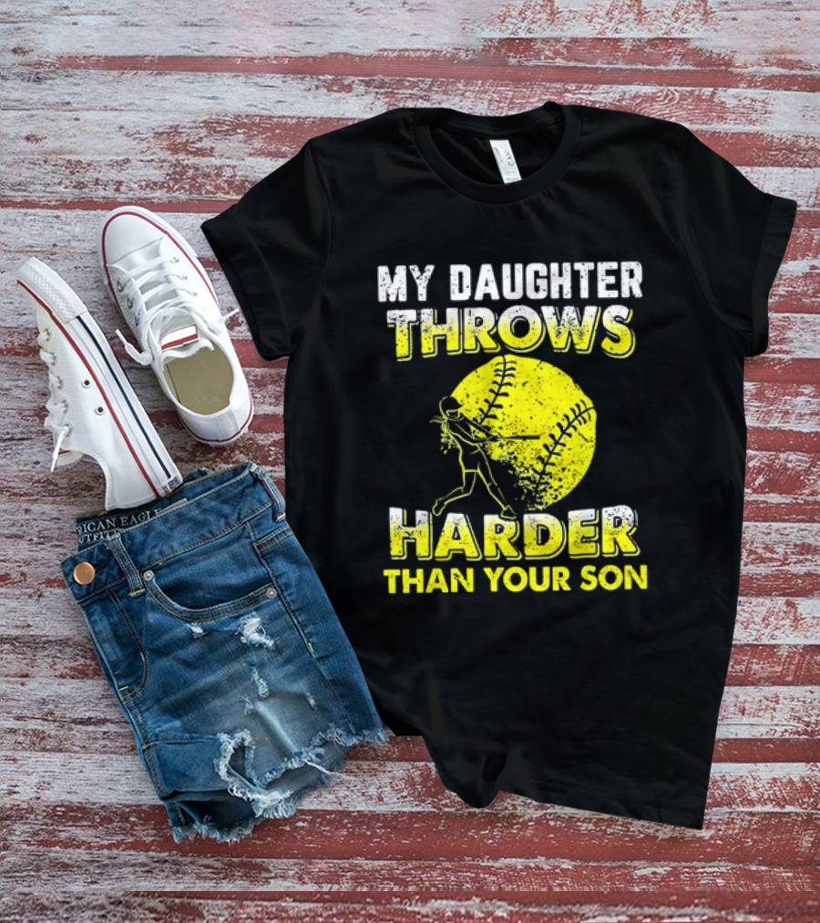 My Daughter Throws Harder Than Your Son Softball Pitching T-Shirt