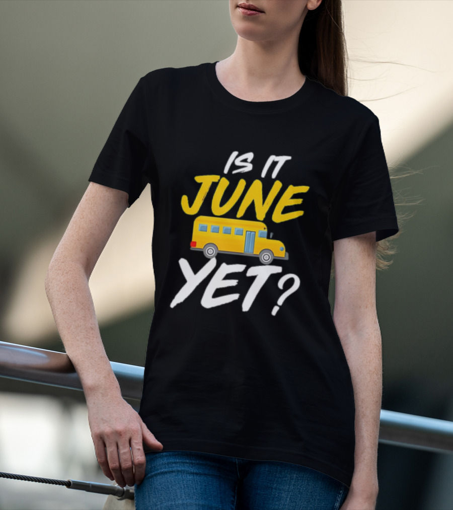 Is It June Yet School Bus Question T-Shirt