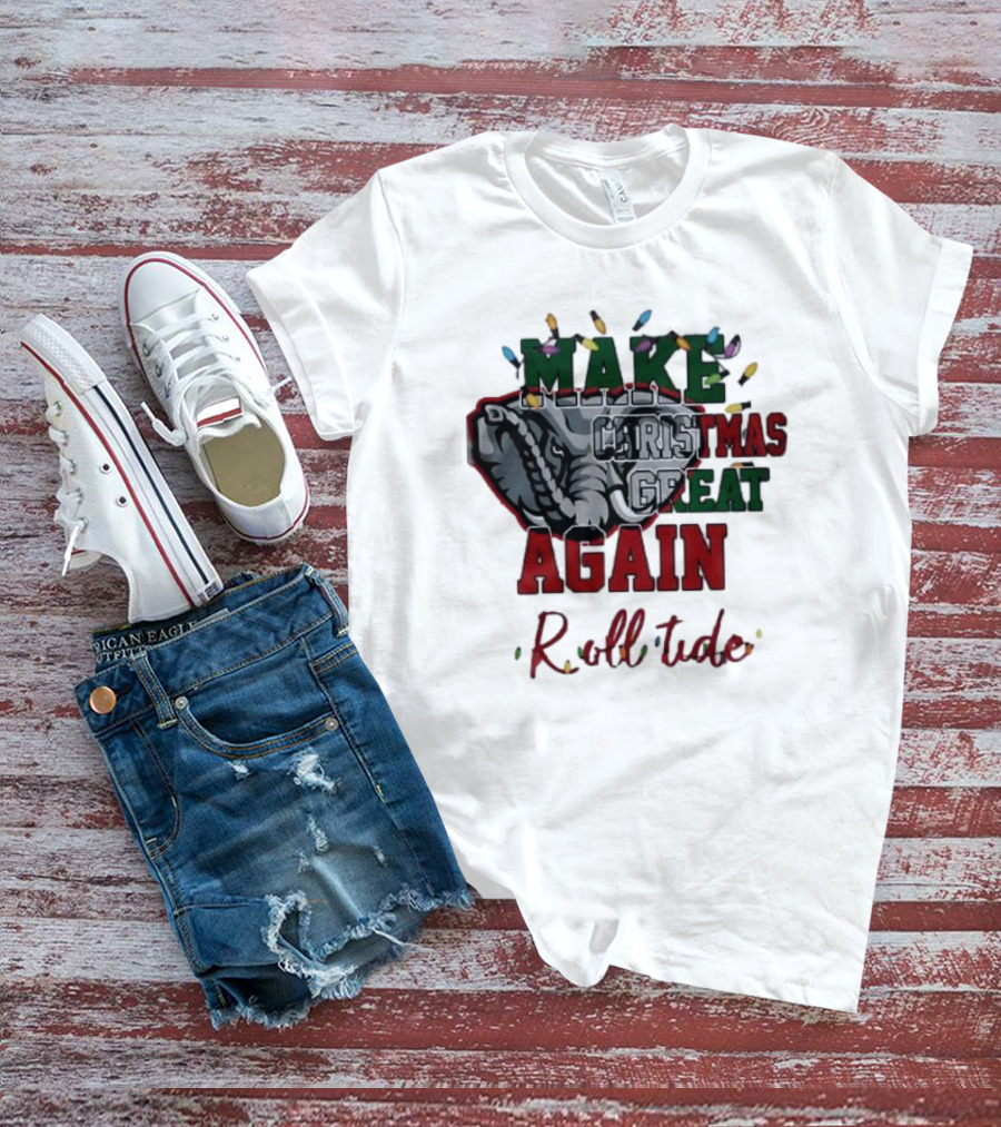 Make Christmas Great Again Roll Tide Alabama Crimson Tide T-Shirt