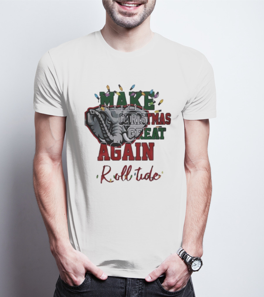 Make Christmas Great Again Roll Tide Alabama Crimson Tide T-Shirt
