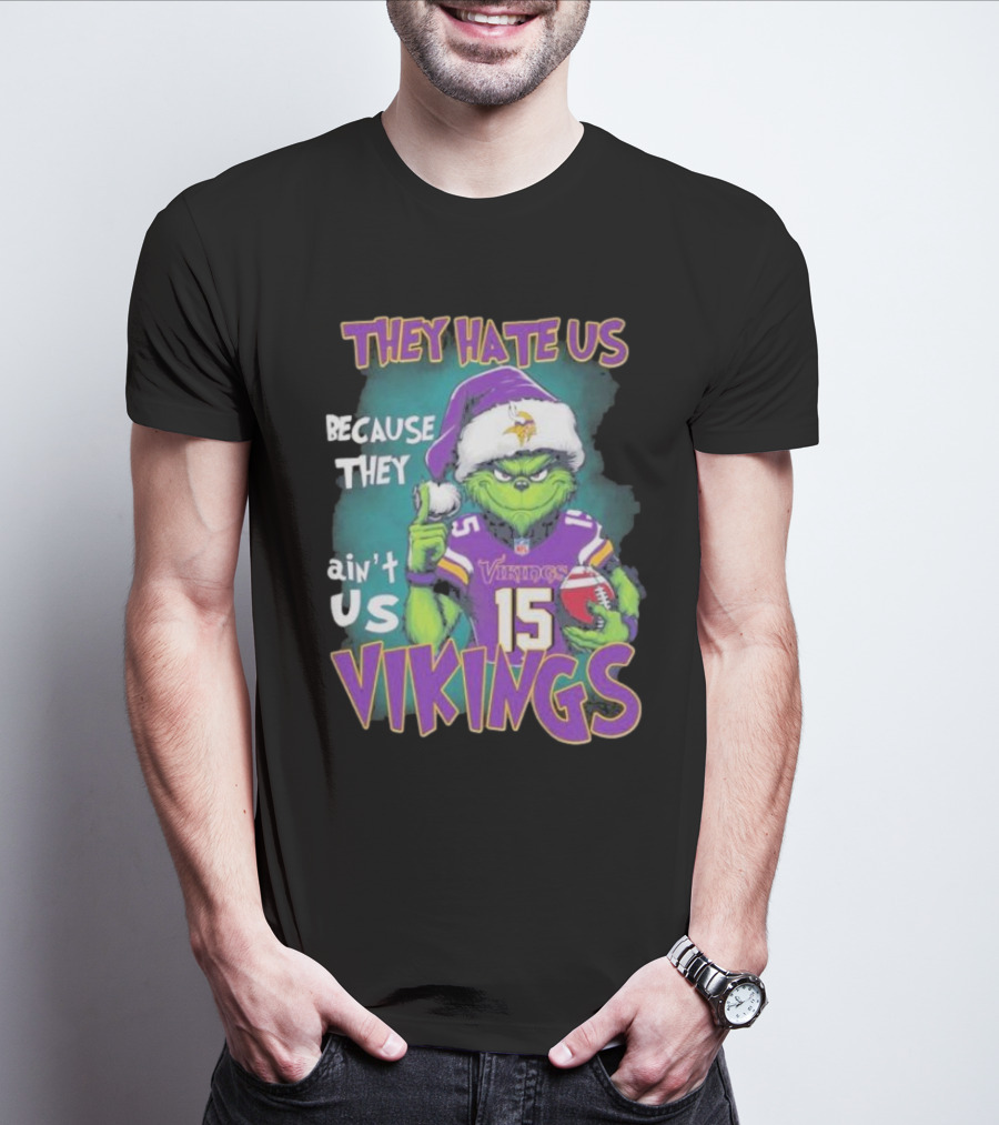 Grinch X Minnesota Vikings They Hate Us Because They Ain’t Us Vikings Football Christmas T-Shirt
