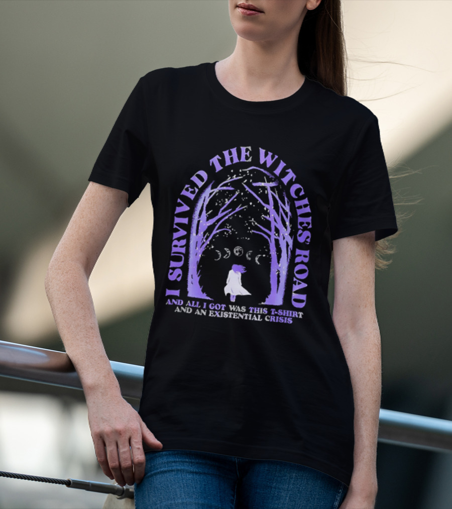 I Survived The Witches Road And All I Got Was This T-Shirt And An Existential Crisis Moon Phases Forest Pathway T-Shirt