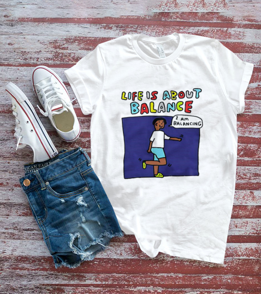 Life Is About Balance I Am Balancing Person T-Shirt