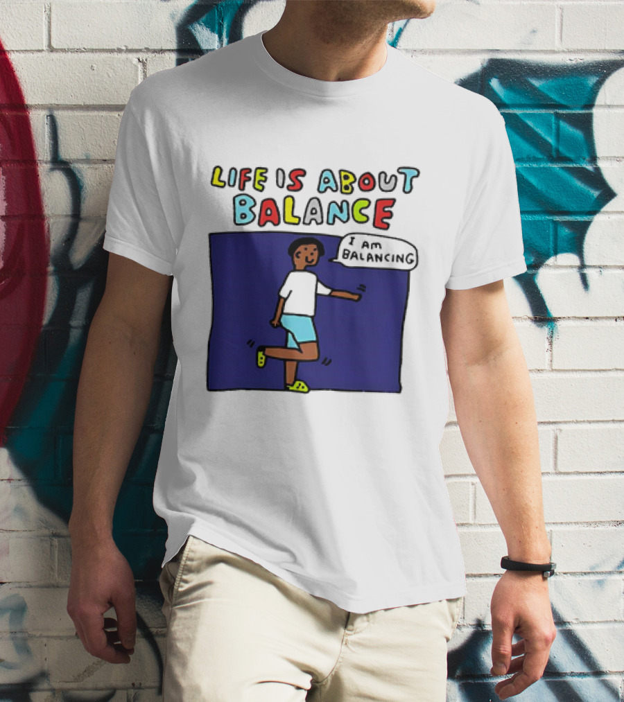 Life Is About Balance I Am Balancing Person T-Shirt