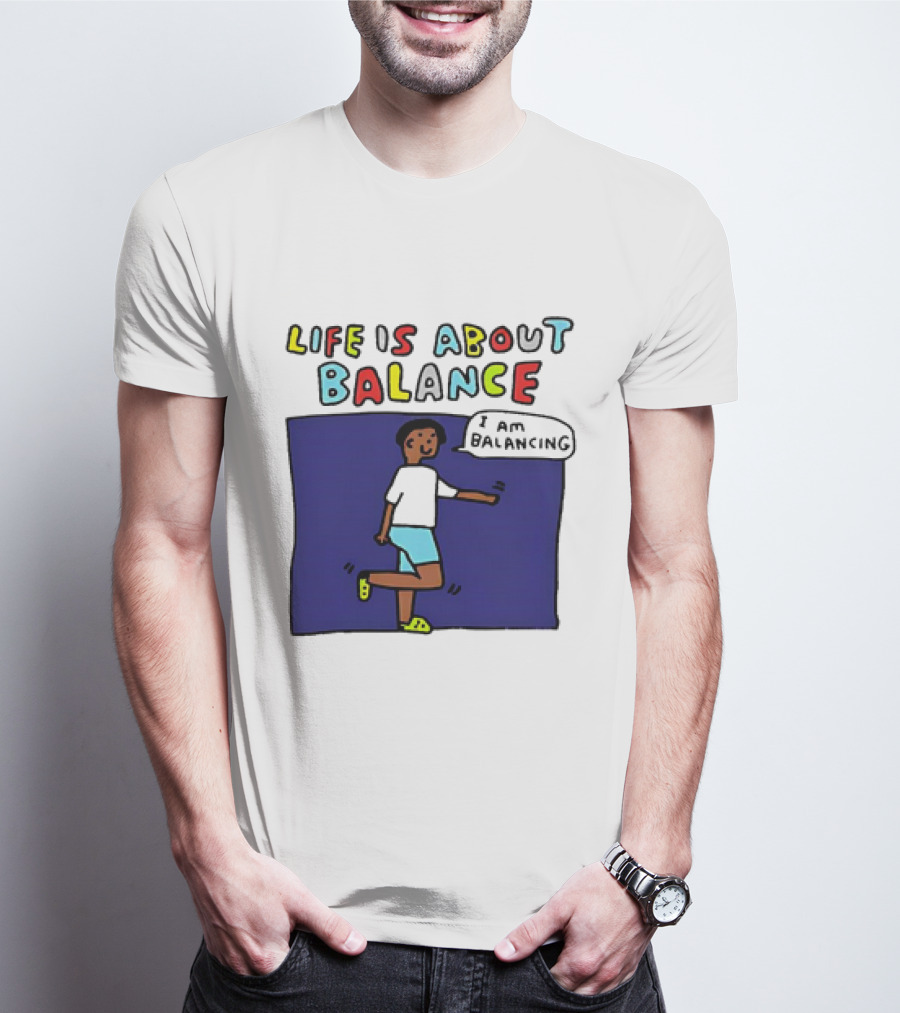 Life Is About Balance I Am Balancing Person T-Shirt