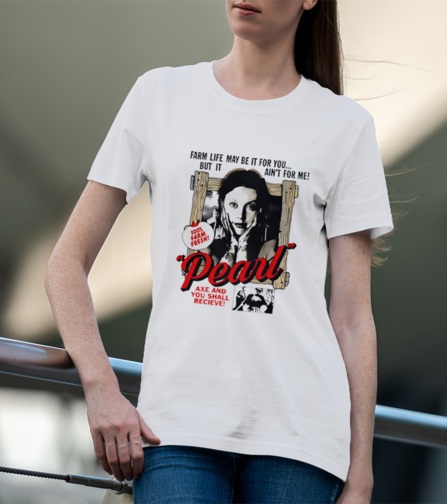 Pearl Farm Life Axe And You Shall Receive 100% Fresh T-Shirt