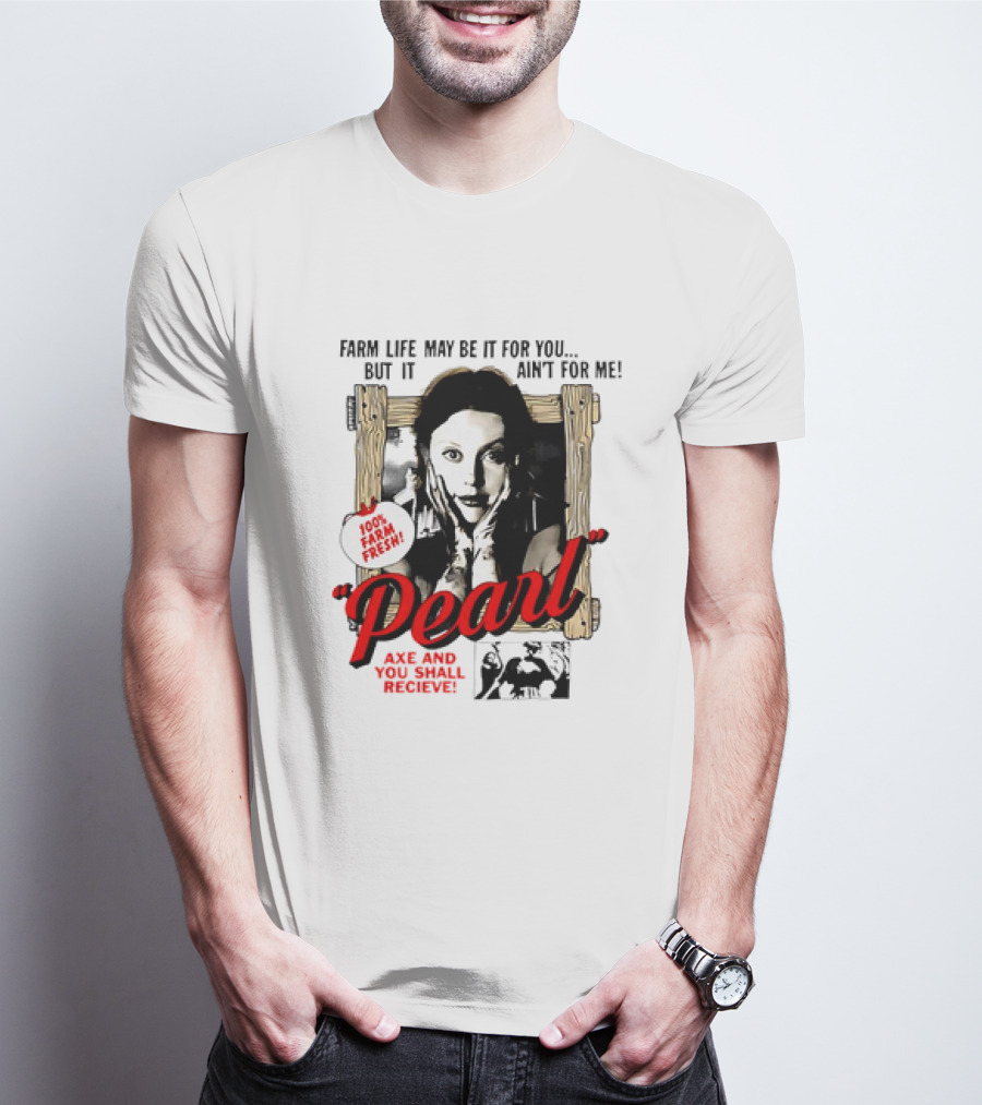 Pearl Farm Life Axe And You Shall Receive 100% Fresh T-Shirt