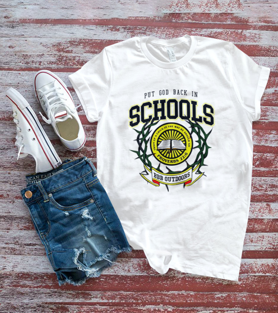 Put God Back In Schools Faith Of A Child Proverbs 22:6 BBB Outdoors T-Shirt
