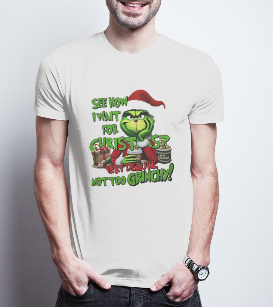 See How I Wait For Christmas Very Demure Not Too Grinchy With Santa Hat And Gifts T-Shirt