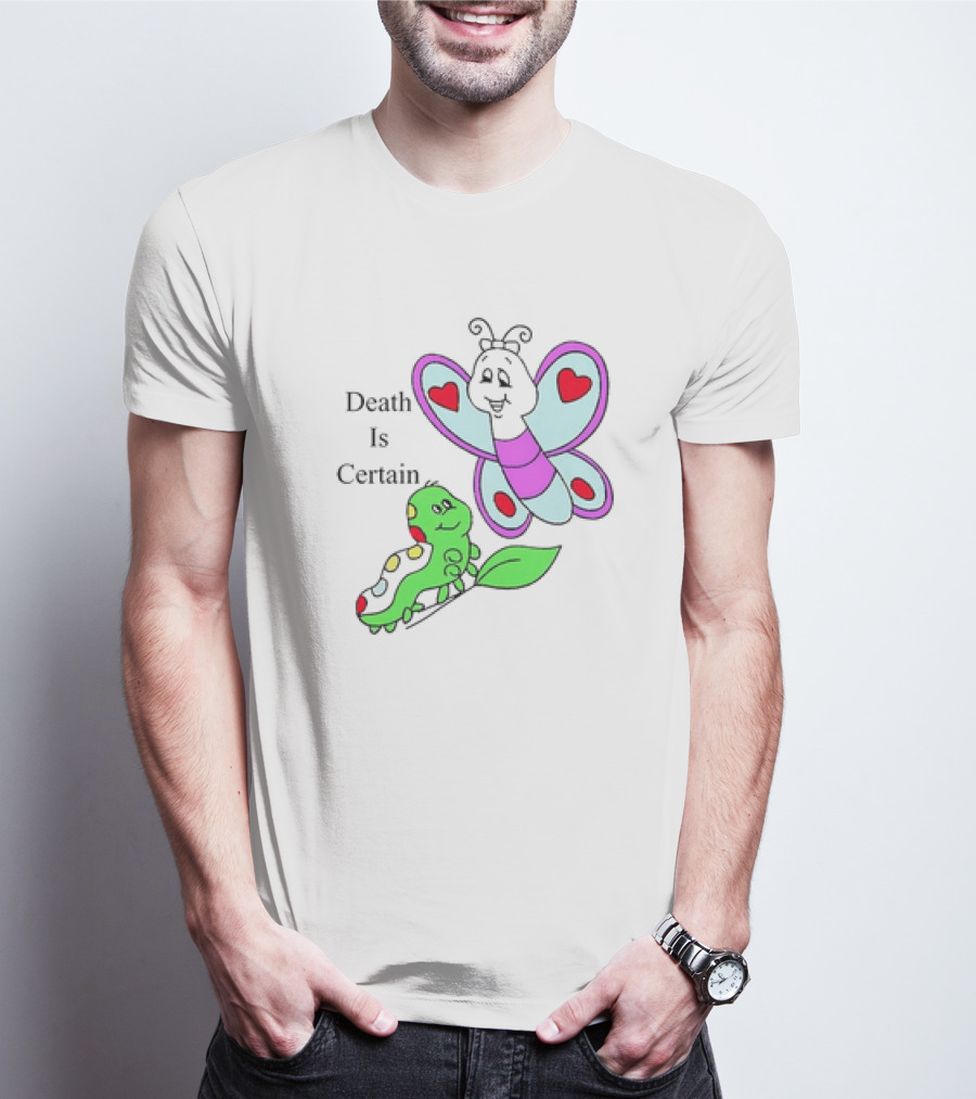 Omighty Death Is Certain Butterfly With Caterpillar Transformation T-Shirt