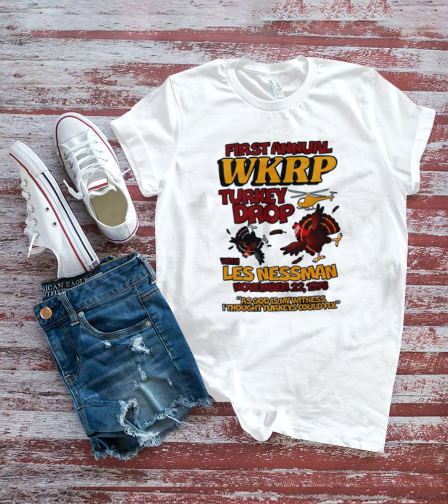 First Annual WKRP Turkey Drop Les Nessman November 22 1978 As God Is My Witness I Thought Turkeys Could Fly T-Shirt