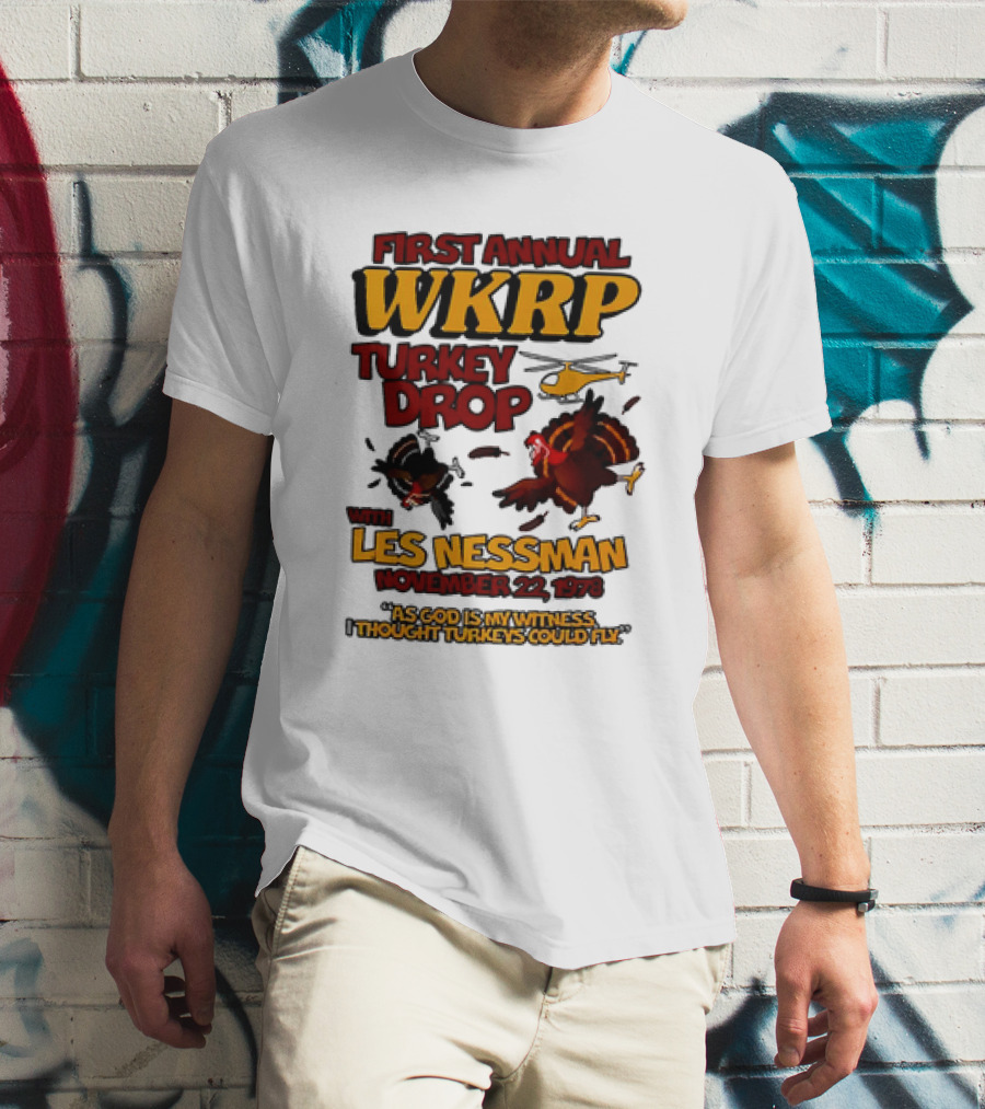 First Annual WKRP Turkey Drop Les Nessman November 22 1978 As God Is My Witness I Thought Turkeys Could Fly T-Shirt