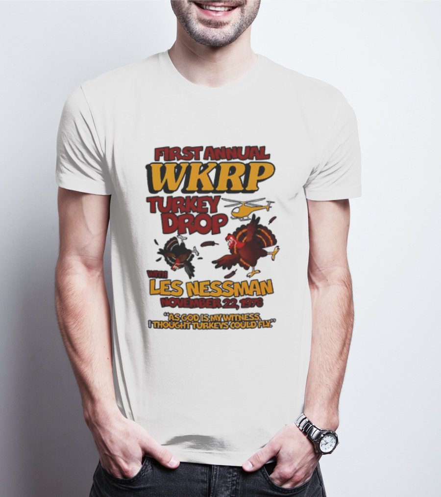 First Annual WKRP Turkey Drop Les Nessman November 22 1978 As God Is My Witness I Thought Turkeys Could Fly T-Shirt