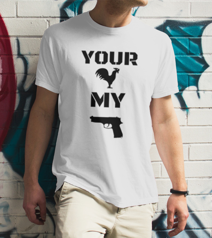 Your Rooster My Handgun T-Shirt