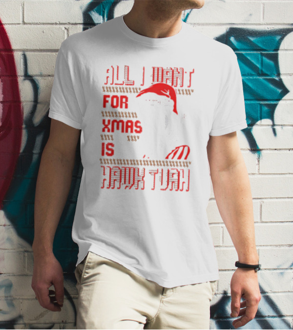 All I Want For Xmas Is Hawk Tuah Ugly Christmas T-Shirt