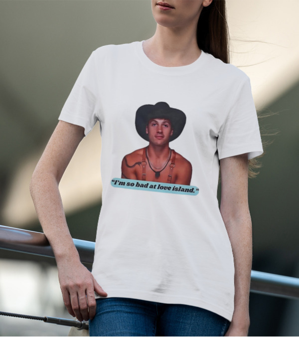 I'm So Bad At Love Island Cowboy Hat And Harness T-Shirt