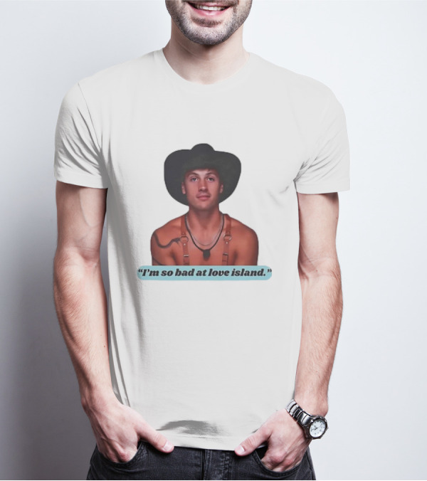I'm So Bad At Love Island Cowboy Hat And Harness T-Shirt